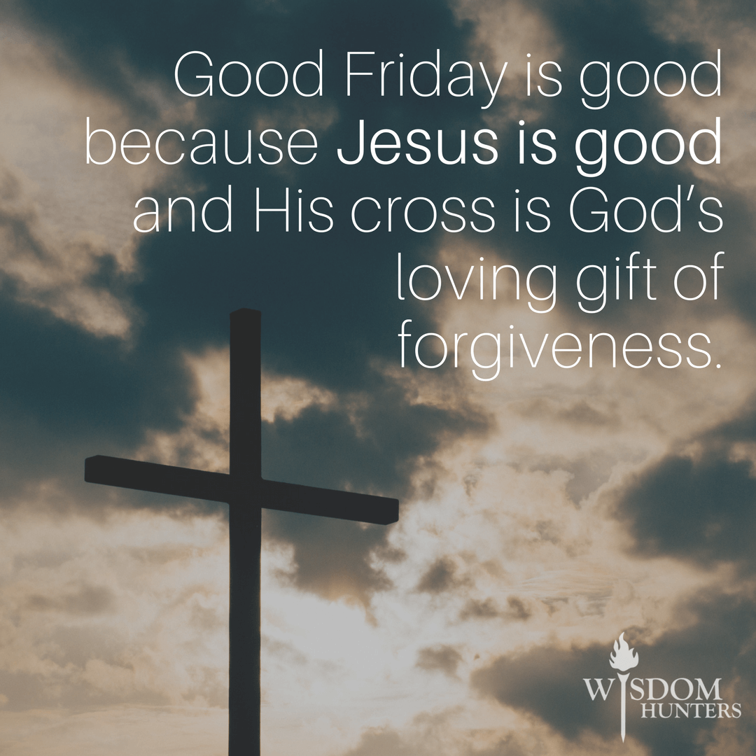 Good Friday - Wisdom Hunters