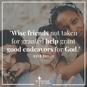 Wise Friends Help Fulfill God S Purpose For Our Lives Wisdom Hunters Wise Friends Help Fulfill God S Purpose For Our Lives Wisdom Hunters